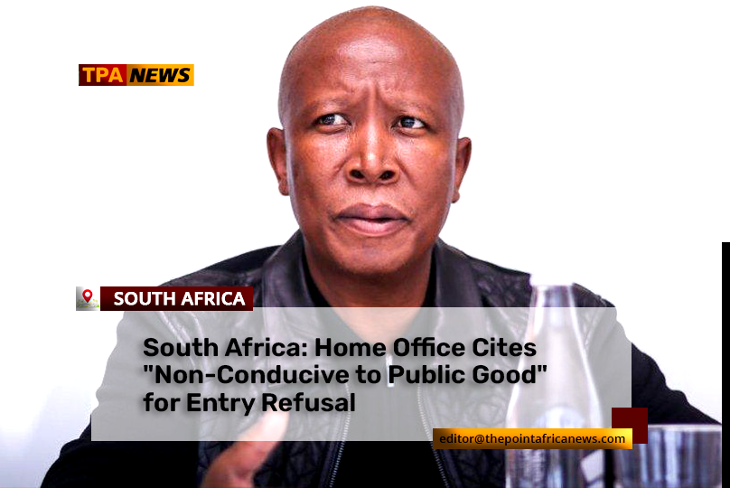 julius-malema-denied-visa-UK South Africa: UK Denies MP Julius Malema Entry for Second Time