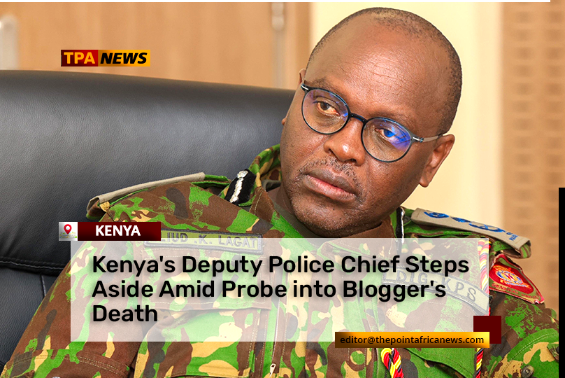 kenya-deupty-steps-down- Kenya's Deputy Police Chief Steps Aside Amid Probe into Blogger's Death
