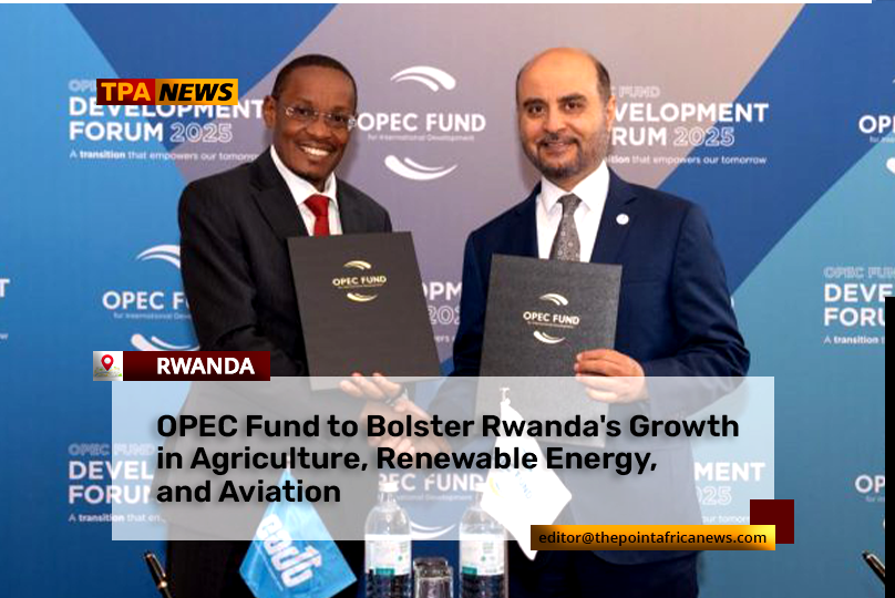 rwanda-opec Rwanda Secures $300 Million Partnership with OPEC Fund for Key Development Sectors