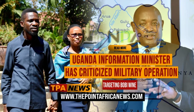 Uganda Information Minister Criticizes Military Operation Targeting Bobi Wine